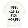 NEED MONEY FOR HORSES Oversized Shirt
